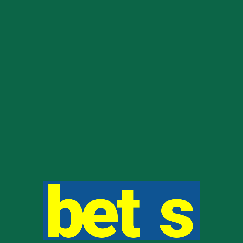 bet s